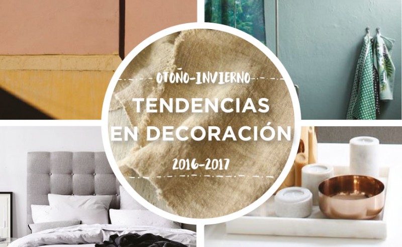 TENDENCIAS EN DECORACIÓN PARA EL OTOÑO – INVIERNO 2016 – 2017 